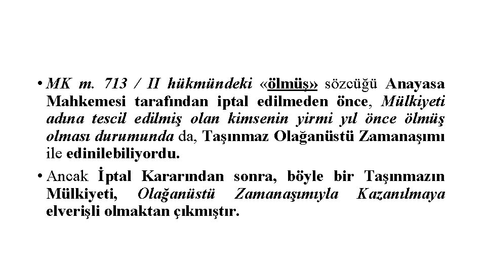  • MK m. 713 / II hükmündeki «ölmüş» sözcüğü Anayasa Mahkemesi tarafından iptal