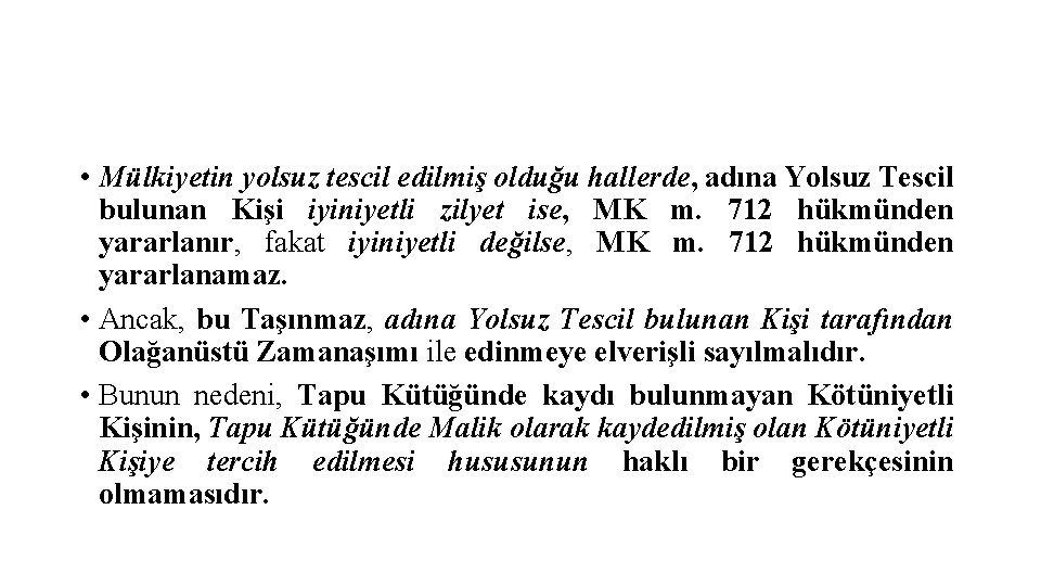  • Mülkiyetin yolsuz tescil edilmiş olduğu hallerde, adına Yolsuz Tescil bulunan Kişi iyiniyetli