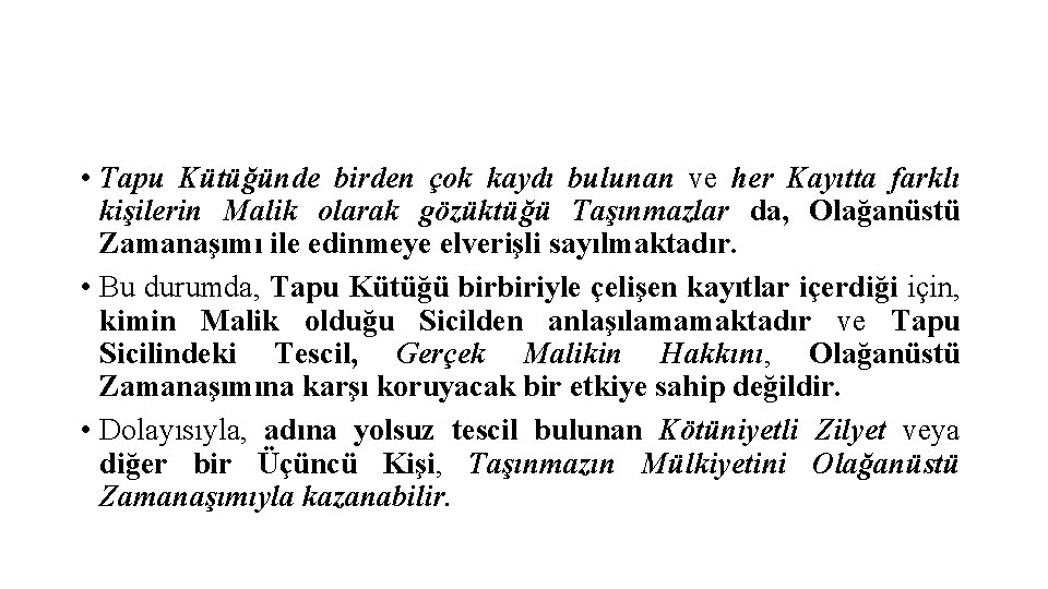  • Tapu Kütüğünde birden çok kaydı bulunan ve her Kayıtta farklı kişilerin Malik