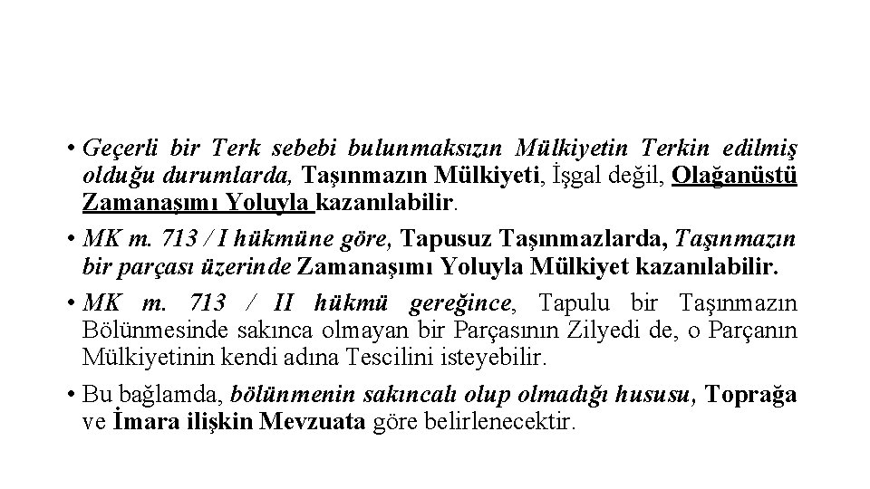  • Geçerli bir Terk sebebi bulunmaksızın Mülkiyetin Terkin edilmiş olduğu durumlarda, Taşınmazın Mülkiyeti,