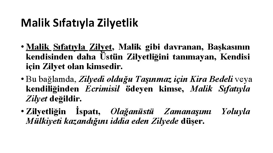 Malik Sıfatıyla Zilyetlik • Malik Sıfatıyla Zilyet, Malik gibi davranan, Başkasının kendisinden daha Üstün