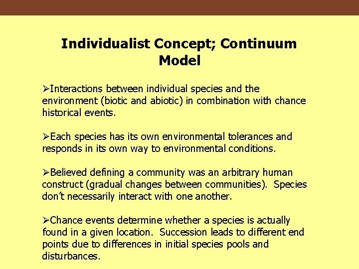 Individualist Concept; Continuum Model ØInteractions between individual species and the environment (biotic and abiotic)
