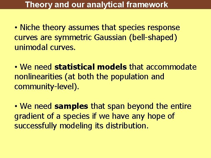 Theory and our analytical framework • Niche theory assumes that species response curves are