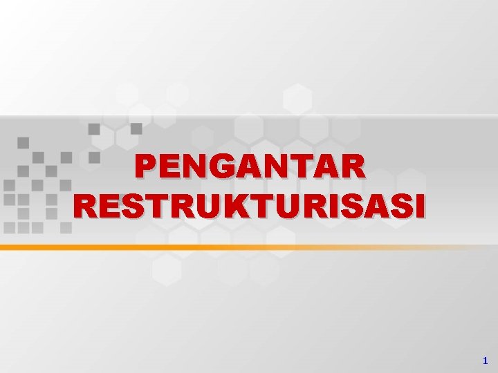 PENGANTAR RESTRUKTURISASI 1 