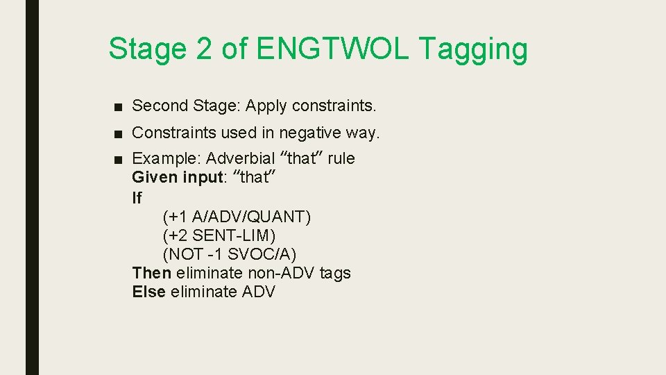 Stage 2 of ENGTWOL Tagging ■ Second Stage: Apply constraints. ■ Constraints used in