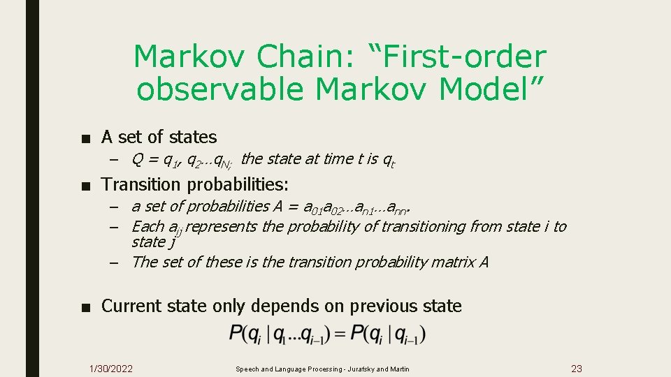 Markov Chain: “First-order observable Markov Model” ■ A set of states – Q =