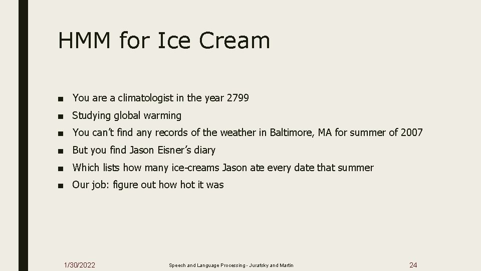 HMM for Ice Cream ■ You are a climatologist in the year 2799 ■