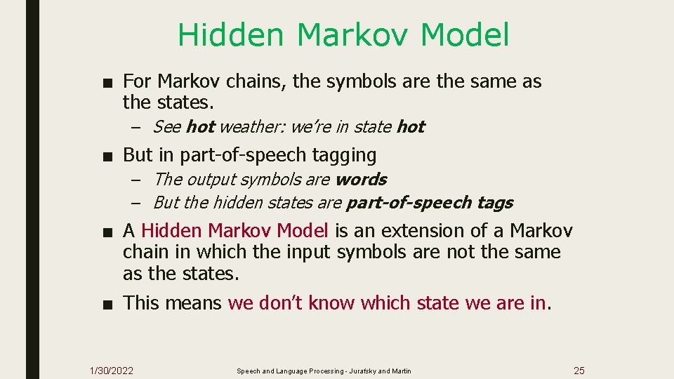 Hidden Markov Model ■ For Markov chains, the symbols are the same as the
