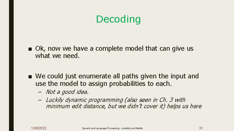Decoding ■ Ok, now we have a complete model that can give us what