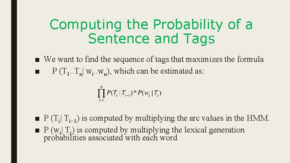 Computing the Probability of a Sentence and Tags ■ We want to find the