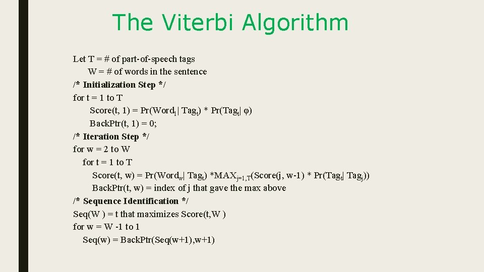 The Viterbi Algorithm Let T = # of part-of-speech tags W = # of