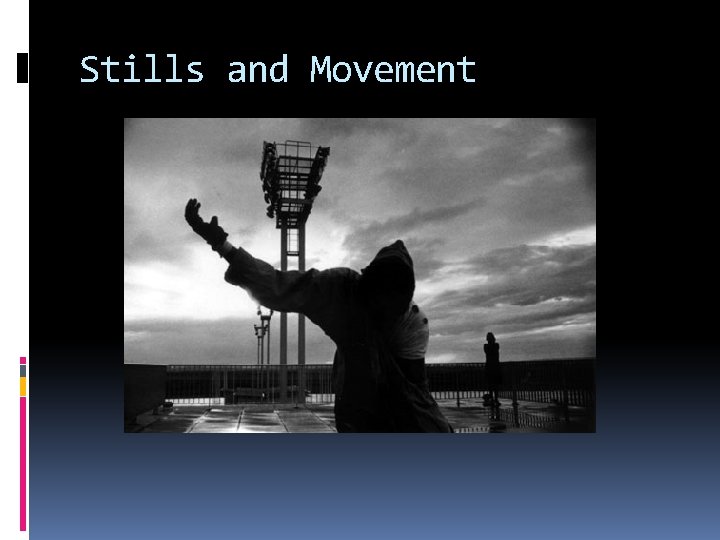 Stills and Movement 