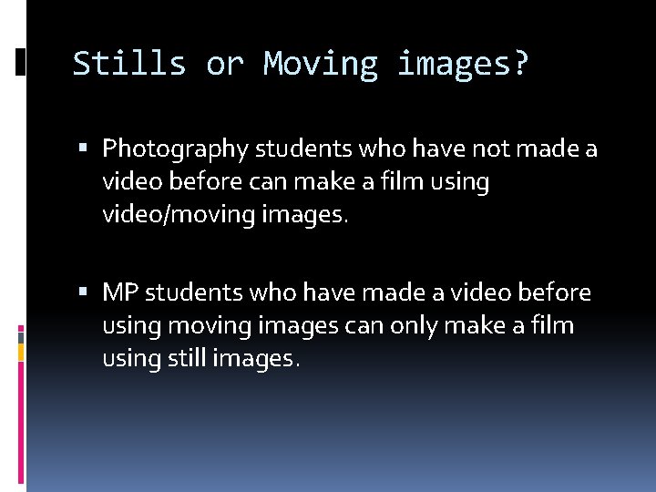 Stills or Moving images? Photography students who have not made a video before can