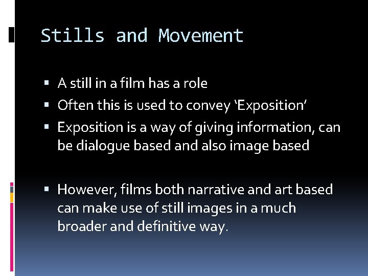 Stills and Movement A still in a film has a role Often this is