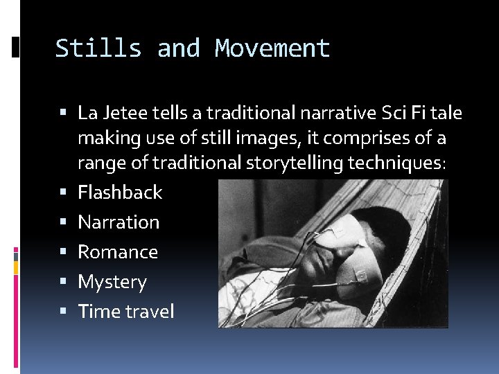 Stills and Movement La Jetee tells a traditional narrative Sci Fi tale making use