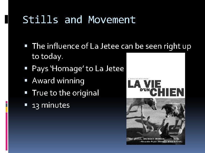 Stills and Movement The influence of La Jetee can be seen right up to