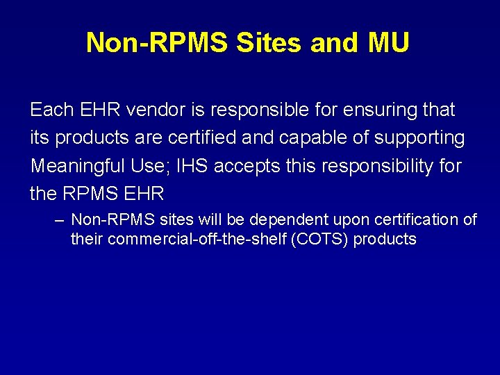Non-RPMS Sites and MU Each EHR vendor is responsible for ensuring that its products Non-RPMS Sites and MU Each EHR vendor is responsible for ensuring that its products