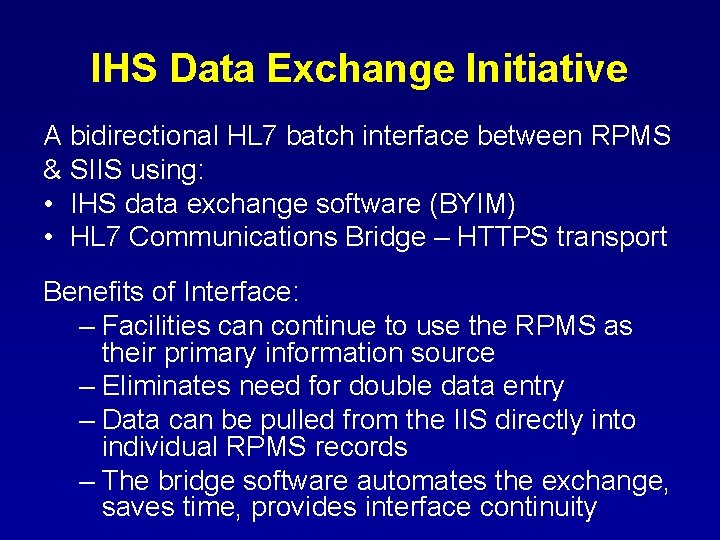 IHS Data Exchange Initiative A bidirectional HL 7 batch interface between RPMS & SIIS IHS Data Exchange Initiative A bidirectional HL 7 batch interface between RPMS & SIIS