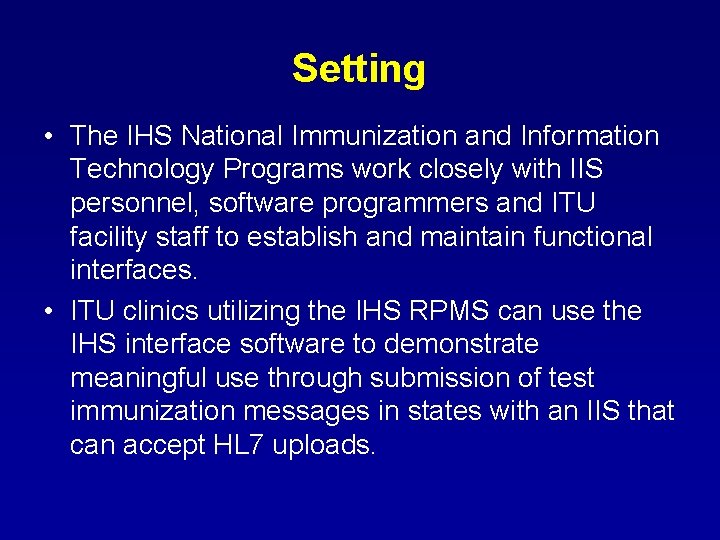 Setting • The IHS National Immunization and Information Technology Programs work closely with IIS Setting • The IHS National Immunization and Information Technology Programs work closely with IIS