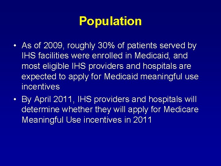 Population • As of 2009, roughly 30% of patients served by IHS facilities were Population • As of 2009, roughly 30% of patients served by IHS facilities were