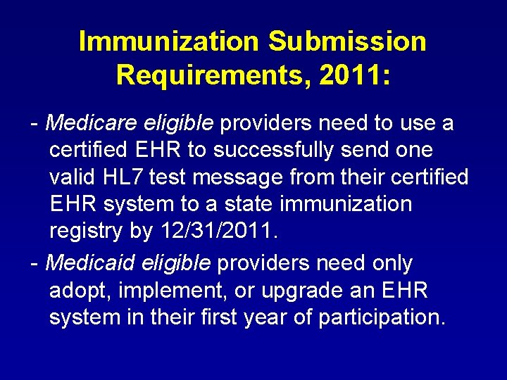 Immunization Submission Requirements, 2011: - Medicare eligible providers need to use a certified EHR Immunization Submission Requirements, 2011: - Medicare eligible providers need to use a certified EHR