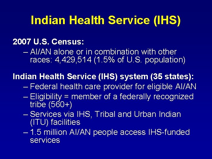 Indian Health Service (IHS) 2007 U. S. Census: – AI/AN alone or in combination Indian Health Service (IHS) 2007 U. S. Census: – AI/AN alone or in combination
