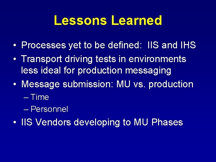 Lessons Learned • Processes yet to be defined: IIS and IHS • Transport driving Lessons Learned • Processes yet to be defined: IIS and IHS • Transport driving