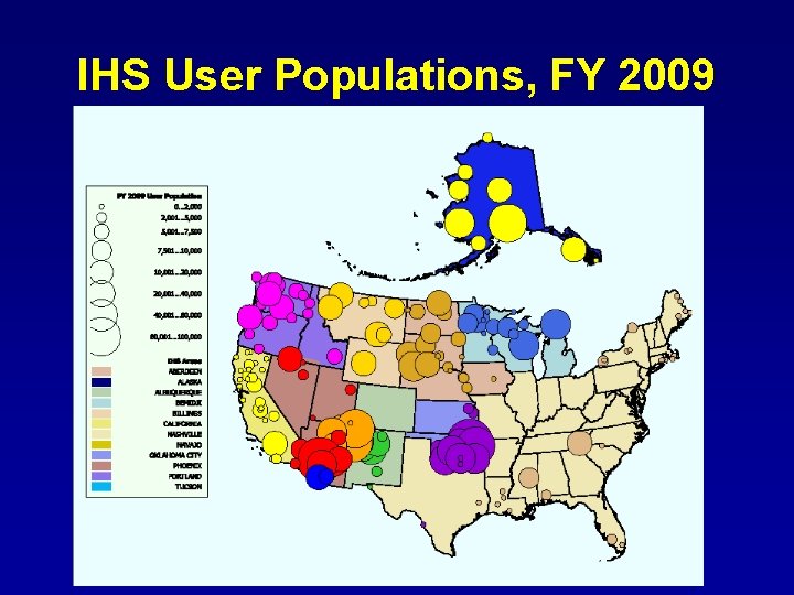 IHS User Populations, FY 2009 IHS User Populations, FY 2009