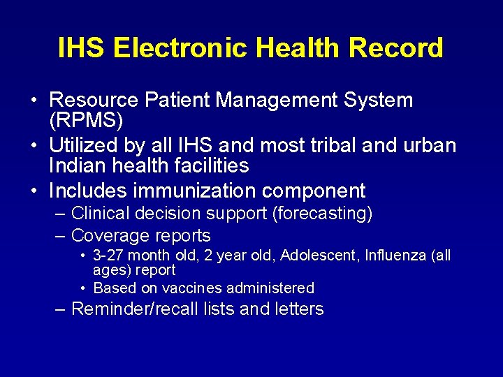 IHS Electronic Health Record • Resource Patient Management System (RPMS) • Utilized by all IHS Electronic Health Record • Resource Patient Management System (RPMS) • Utilized by all
