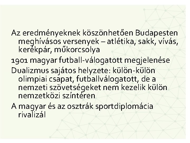Az eredményeknek köszönhetően Budapesten meghívásos versenyek – atlétika, sakk, vívás, kerékpár, műkorcsolya 1901 magyar