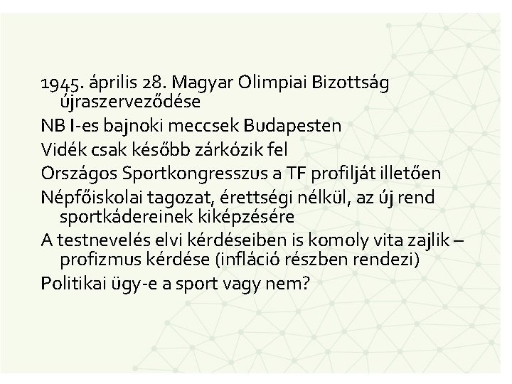 1945. április 28. Magyar Olimpiai Bizottság újraszerveződése NB I-es bajnoki meccsek Budapesten Vidék csak