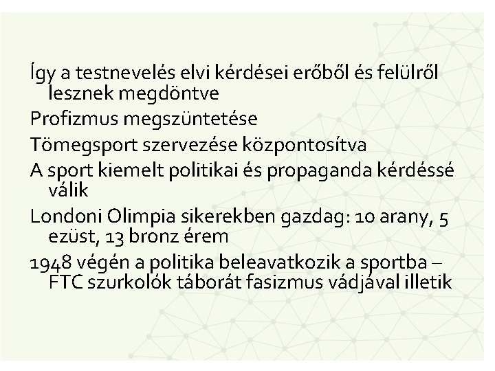 Így a testnevelés elvi kérdései erőből és felülről lesznek megdöntve Profizmus megszüntetése Tömegsport szervezése