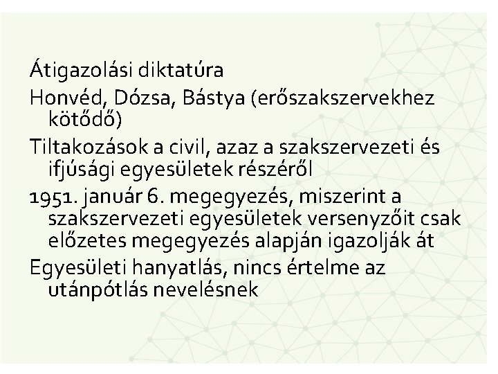 Átigazolási diktatúra Honvéd, Dózsa, Bástya (erőszakszervekhez kötődő) Tiltakozások a civil, azaz a szakszervezeti és