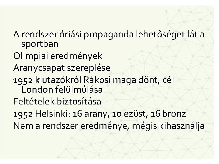 A rendszer óriási propaganda lehetőséget lát a sportban Olimpiai eredmények Aranycsapat szereplése 1952 kiutazókról