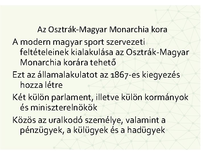 Az Osztrák-Magyar Monarchia kora A modern magyar sport szervezeti feltételeinek kialakulása az Osztrák-Magyar Monarchia