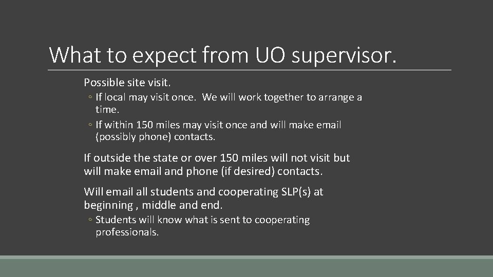 What to expect from UO supervisor. Possible site visit. ◦ If local may visit