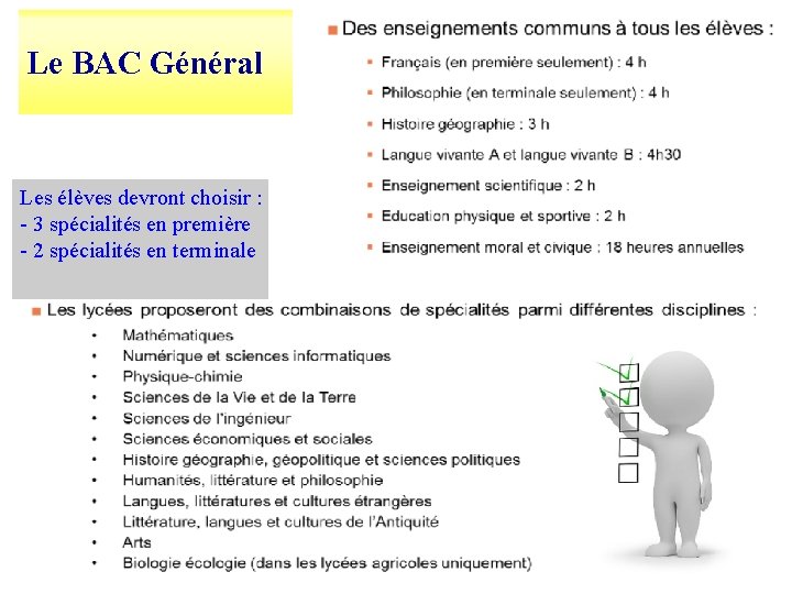 Le BAC Général Les élèves devront choisir : - 3 spécialités en première -