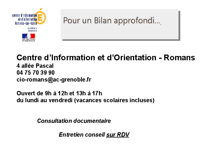 Pour un Bilan approfondi. . Centre d’Information et d’Orientation - Romans 4 allée Pascal