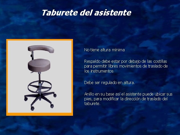 Taburete del asistente No tiene altura mínima Respaldo debe estar por debajo de las Taburete del asistente No tiene altura mínima Respaldo debe estar por debajo de las