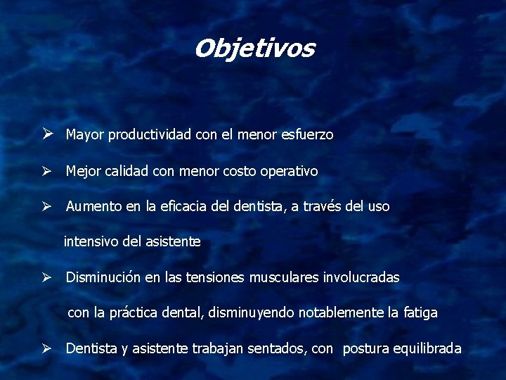 Objetivos Ø Mayor productividad con el menor esfuerzo Ø Mejor calidad con menor costo