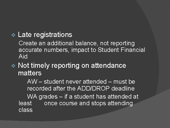 v Late registrations Create an additional balance, not reporting accurate numbers, impact to Student