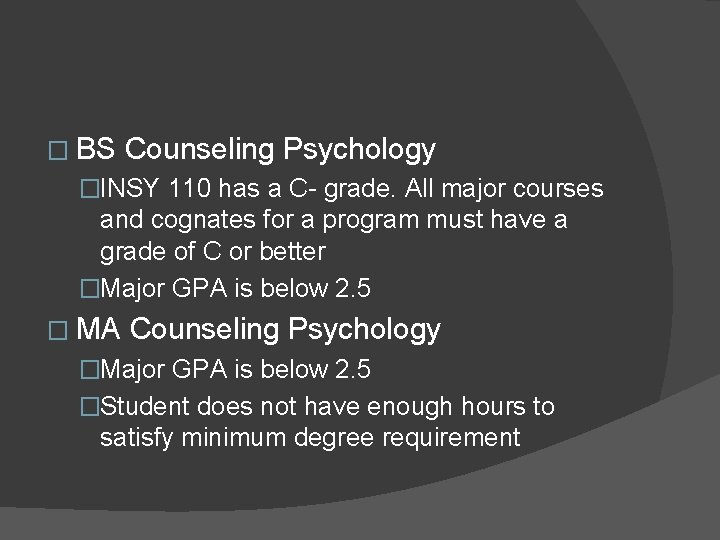 � BS Counseling Psychology �INSY 110 has a C- grade. All major courses and