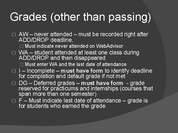 Grades (other than passing) � AW – never attended – must be recorded right