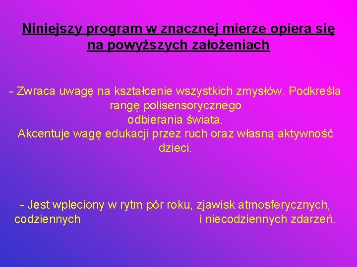 Niniejszy program w znacznej mierze opiera się na powyższych założeniach - Zwraca uwagę na