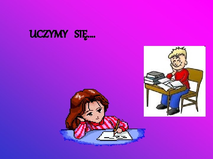 UCZYMY SIĘ…. 