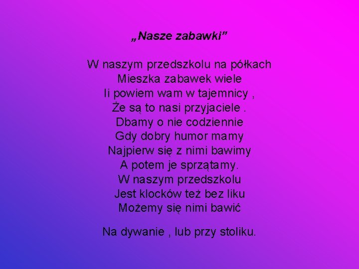 „Nasze zabawki” W naszym przedszkolu na półkach Mieszka zabawek wiele Ii powiem wam w