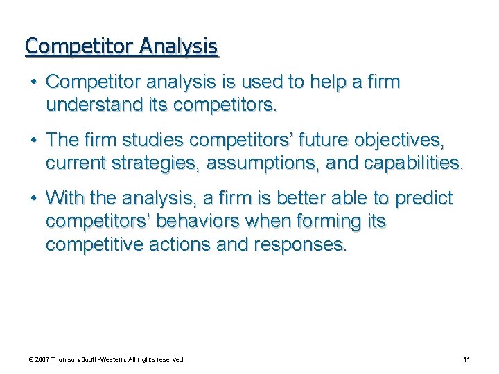 Competitor Analysis • Competitor analysis is used to help a firm understand its competitors.