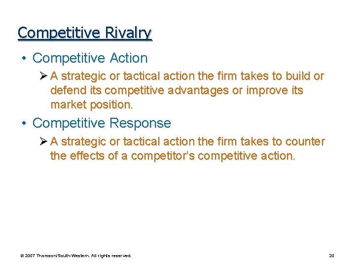 Competitive Rivalry • Competitive Action Ø A strategic or tactical action the firm takes