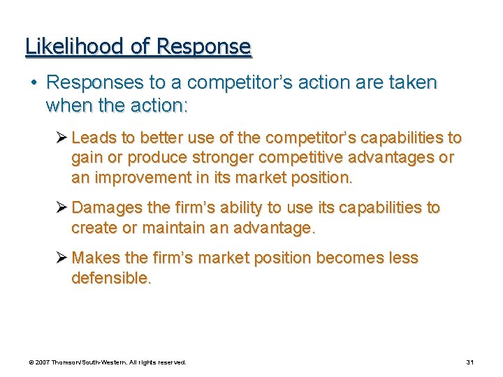 Likelihood of Response • Responses to a competitor’s action are taken when the action: