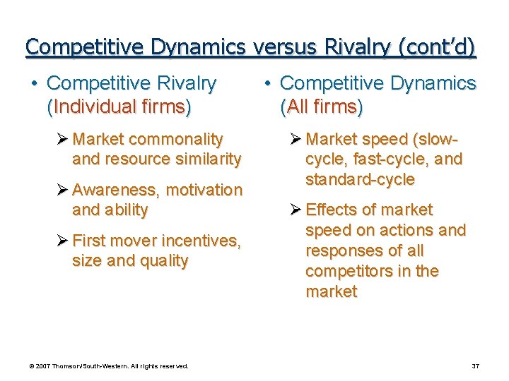 Competitive Dynamics versus Rivalry (cont’d) • Competitive Rivalry (Individual firms) Ø Market commonality and